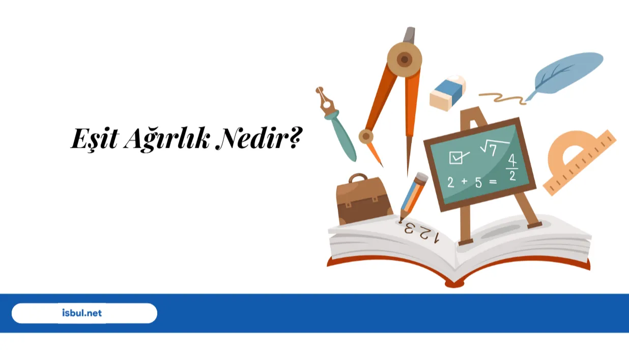 undefined Eşit Ağırlık Nedir?