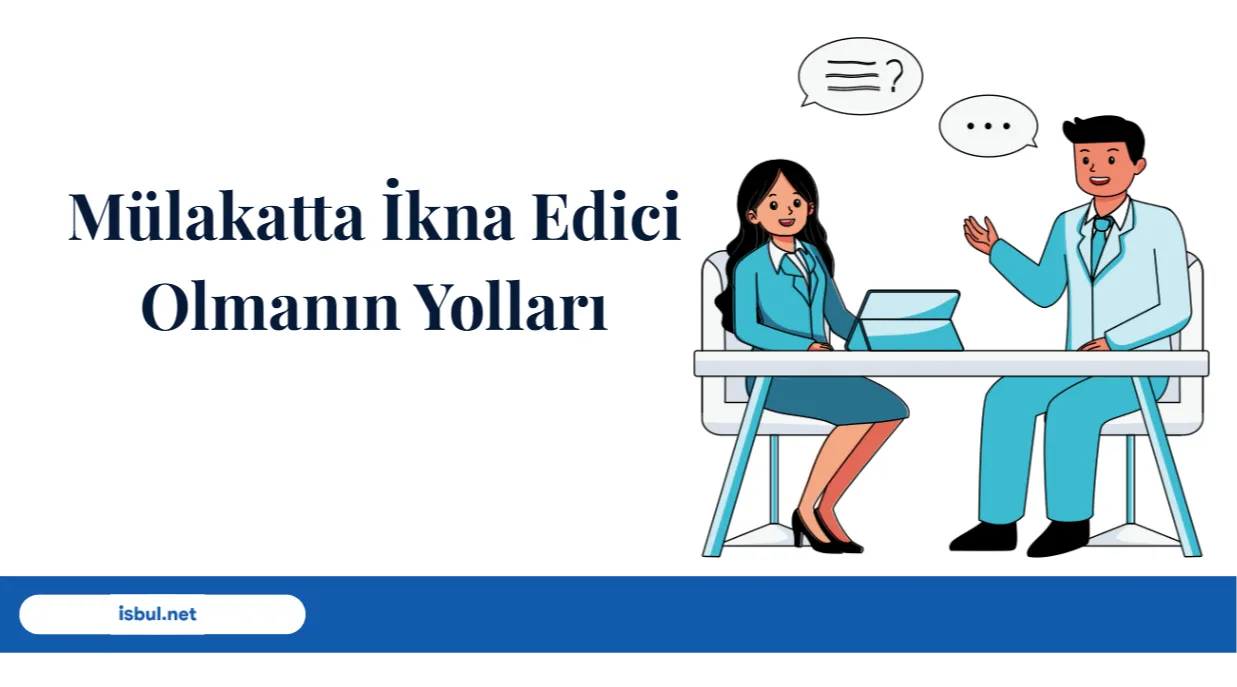 undefined Mülakatta İkna Edici Olmanın Yolları