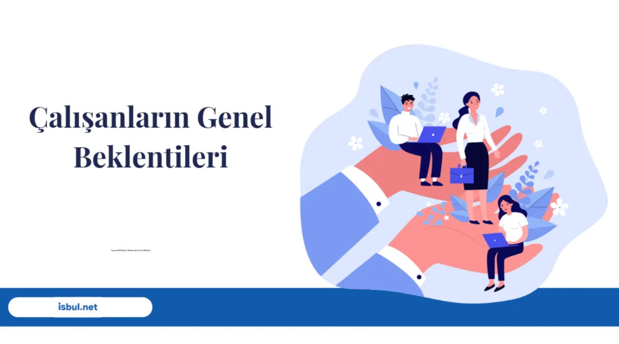 Makaleler Çalışanların Genel Beklentileri Makaleler Çalışanların Genel Beklentileri