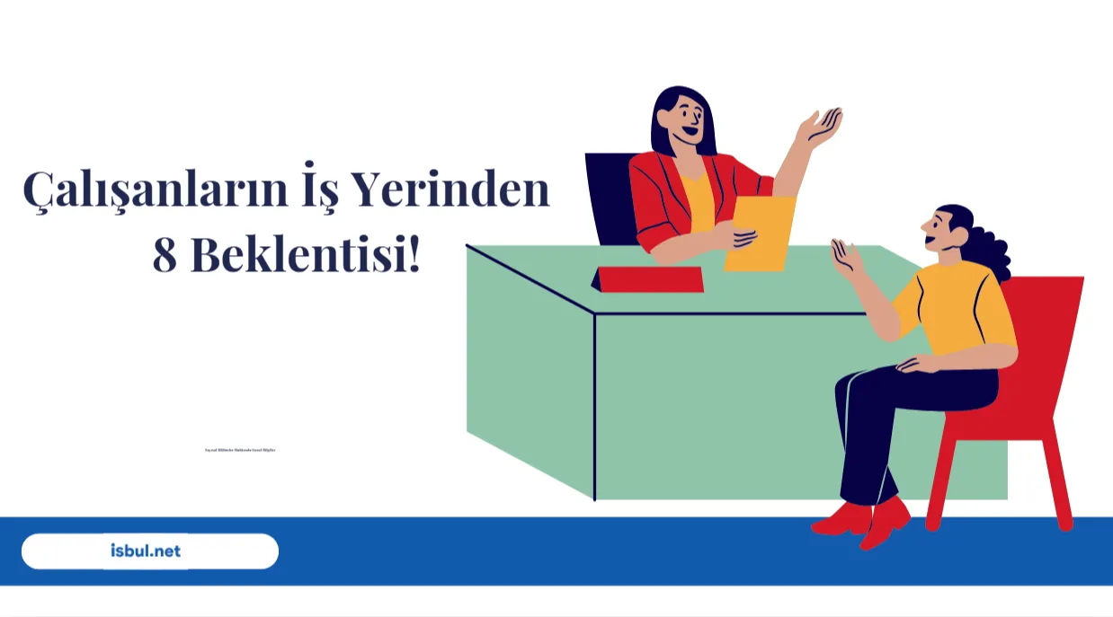 undefined Çalışanların İş Yerinden 8 Beklentisi! undefined Çalışanların İş Yerinden 8 Beklentisi!