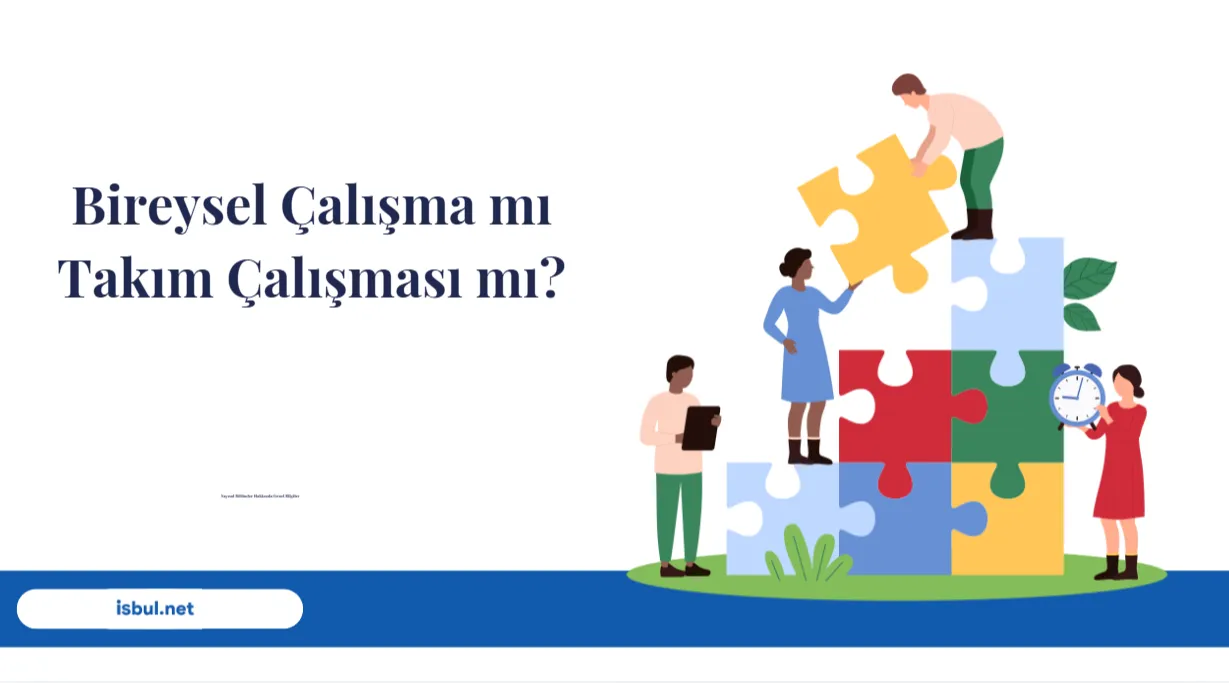 undefined Bireysel Çalışma mı Takım Çalışması mı?