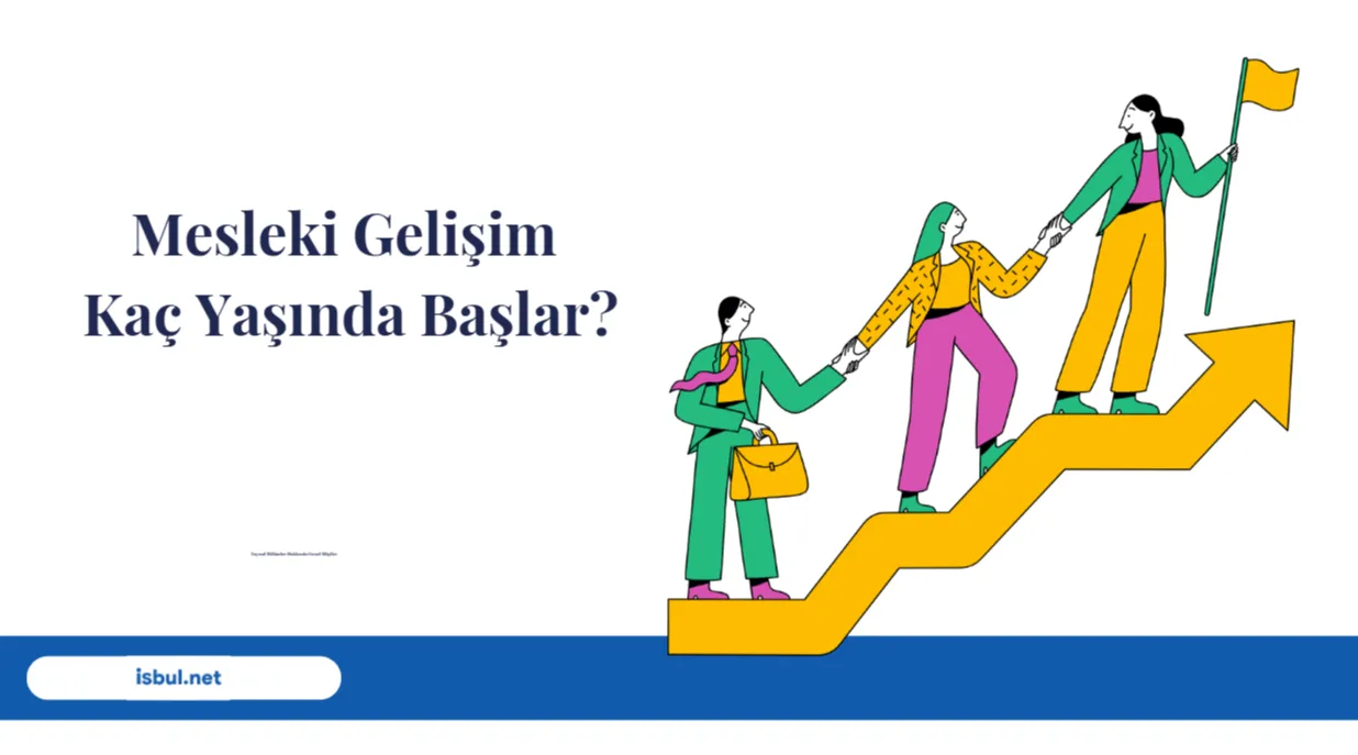 Mesleki Gelişim Kaç Yaşında Başlar?
