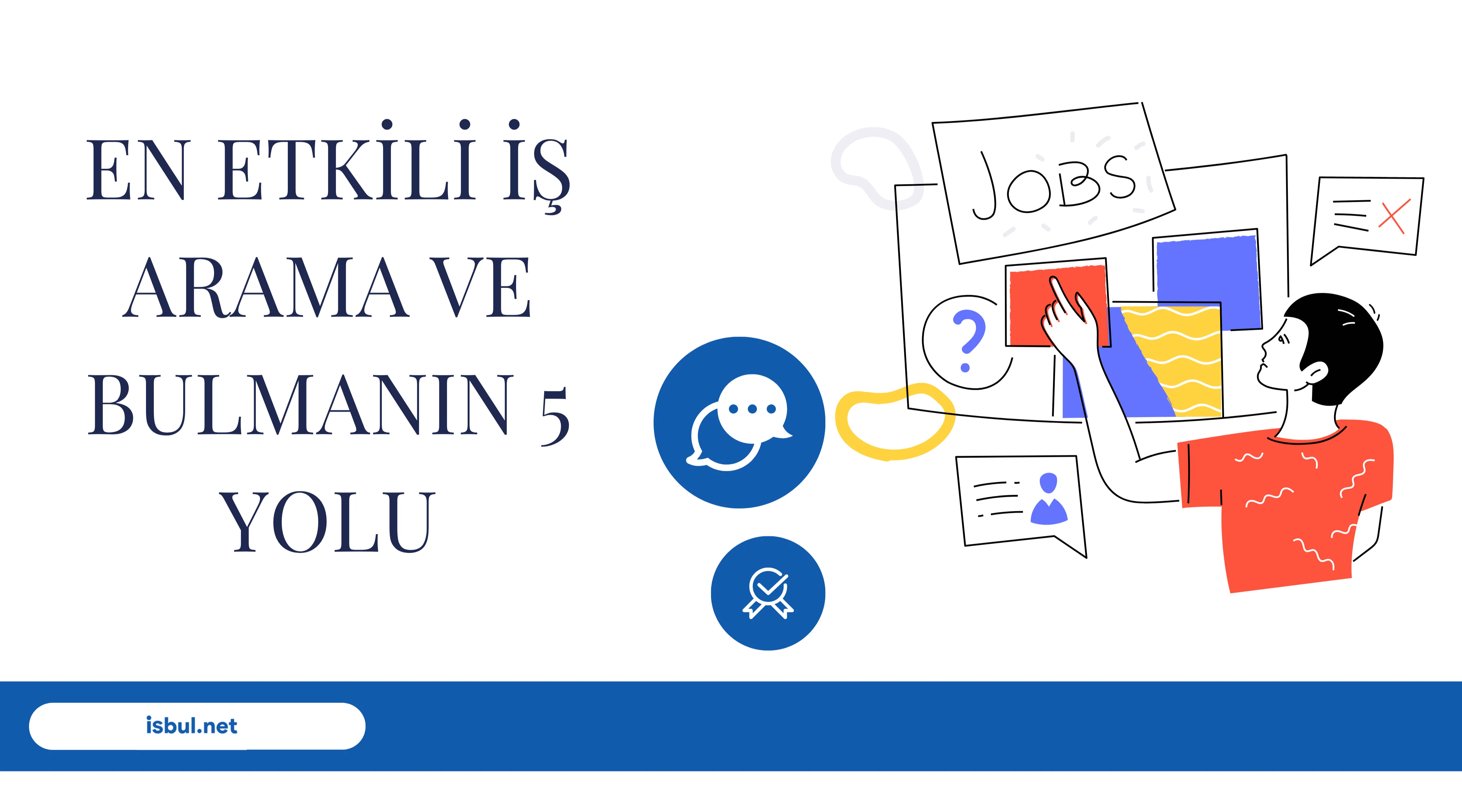 Makaleler EN ETKİLİ İŞ ARAMA VE BULMANIN 5 YOLU