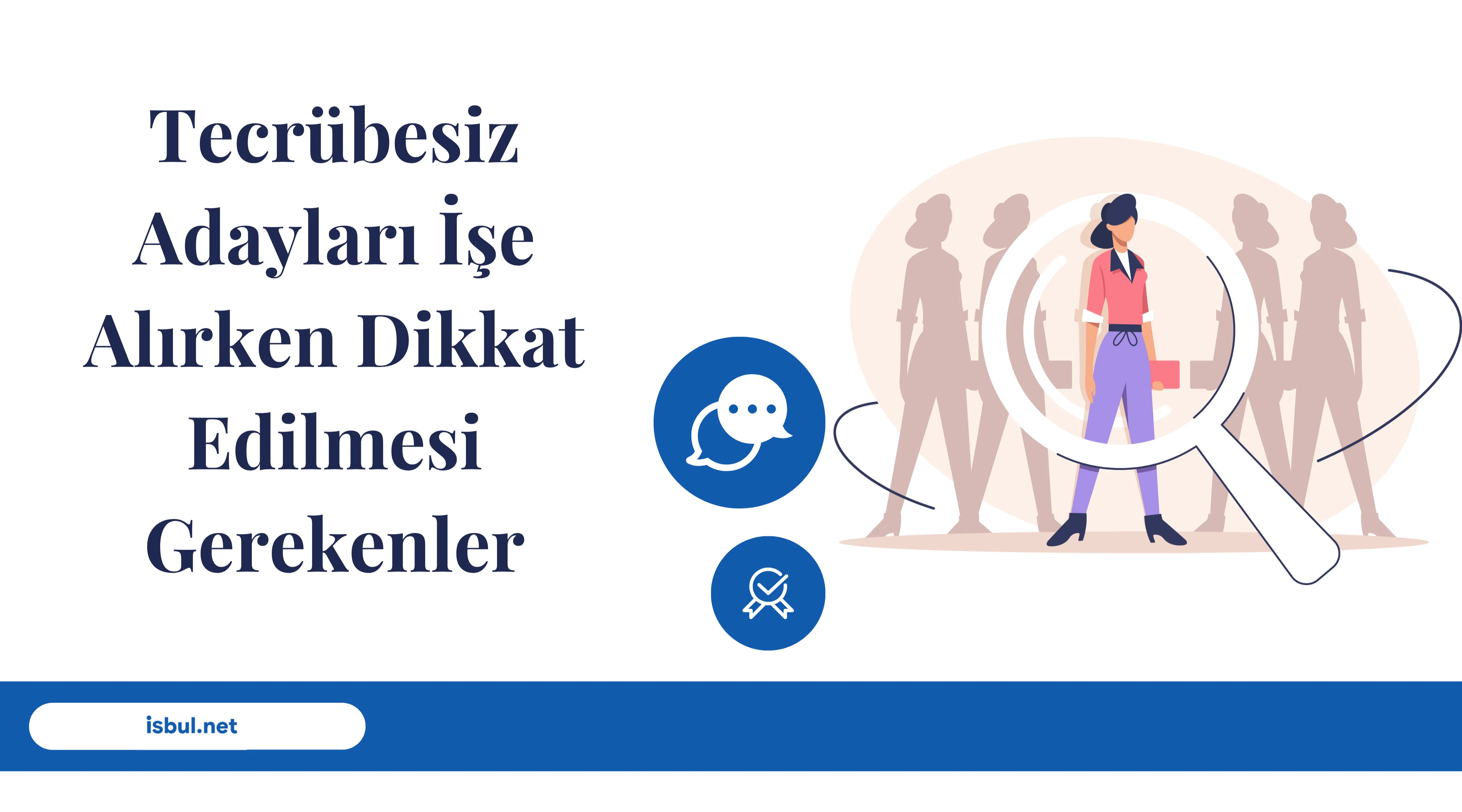 Makaleler Tecrübesiz Adayları İşe Alırken Dikkat Edilmesi Gerekenler Makaleler Tecrübesiz Adayları İşe Alırken Dikkat Edilmesi Gerekenler