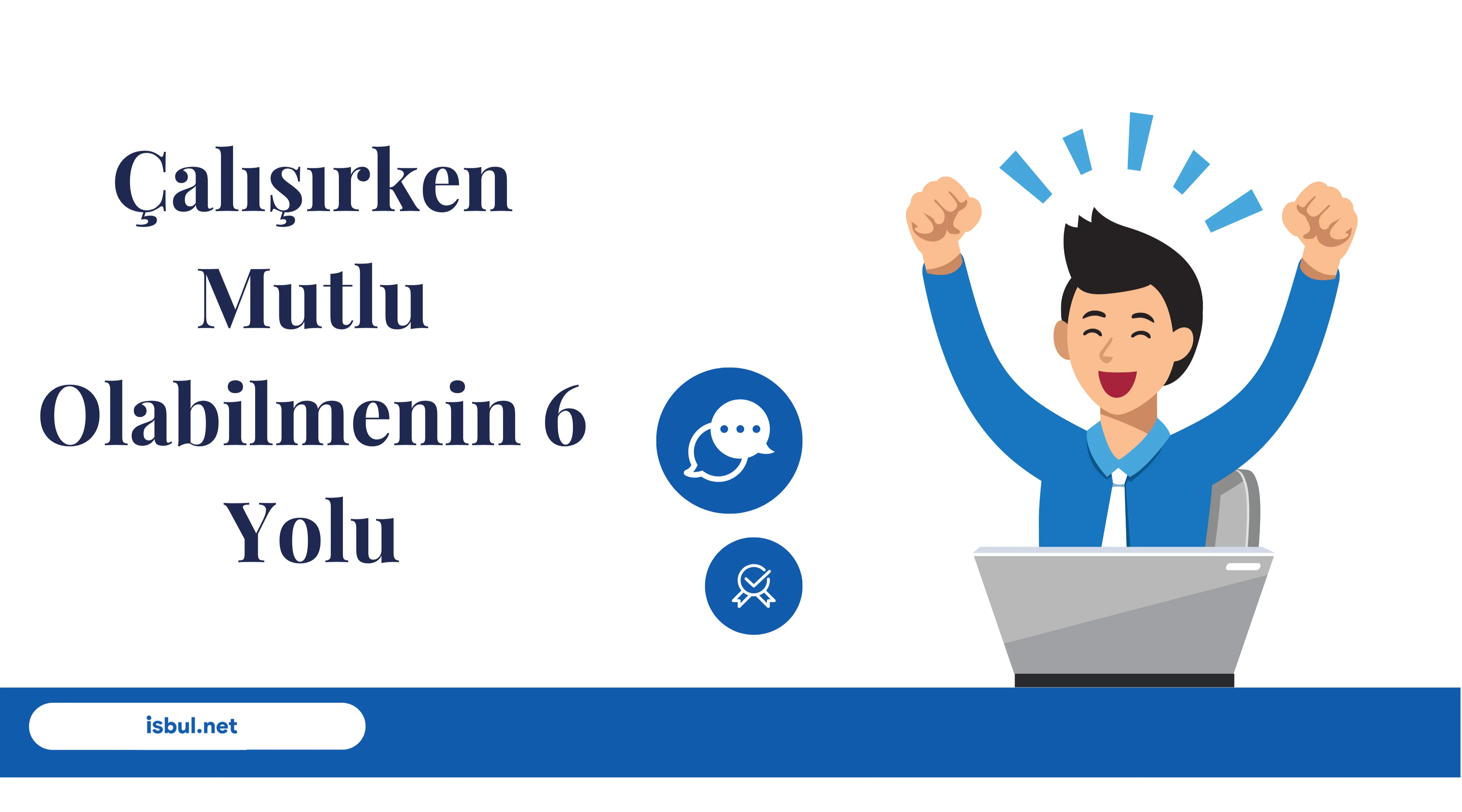 Makaleler Çalışırken Mutlu Olabilmenin 6 Yolu Makaleler Çalışırken Mutlu Olabilmenin 6 Yolu