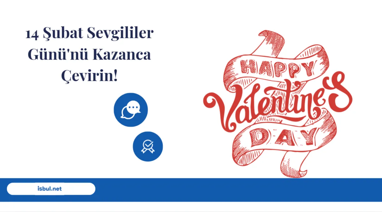 14 Şubat Sevgililer Günü'nü Kazanca Çevirin!