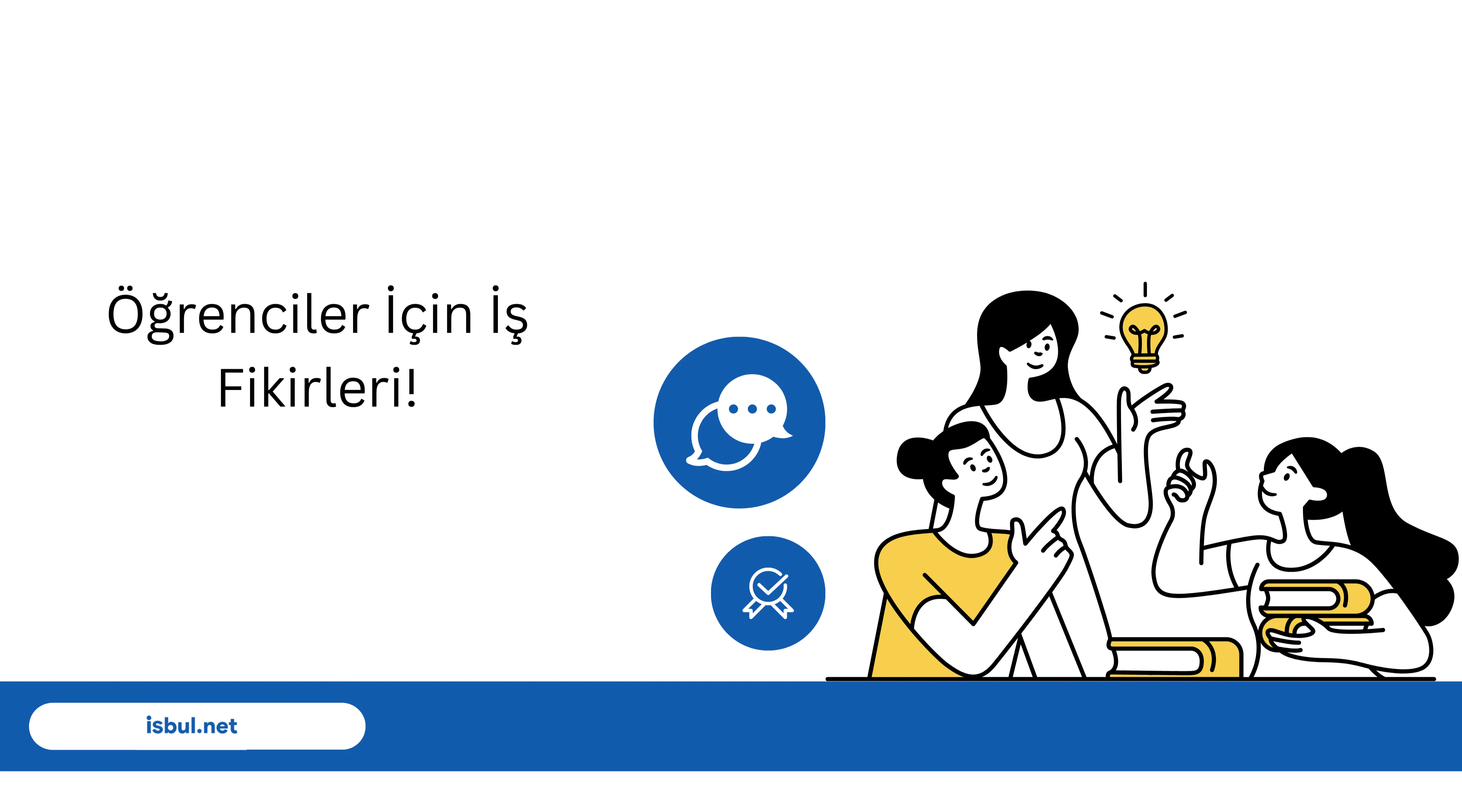 Öğrenciler İçin İş Fikirleri! Öğrenciler İçin İş Fikirleri!