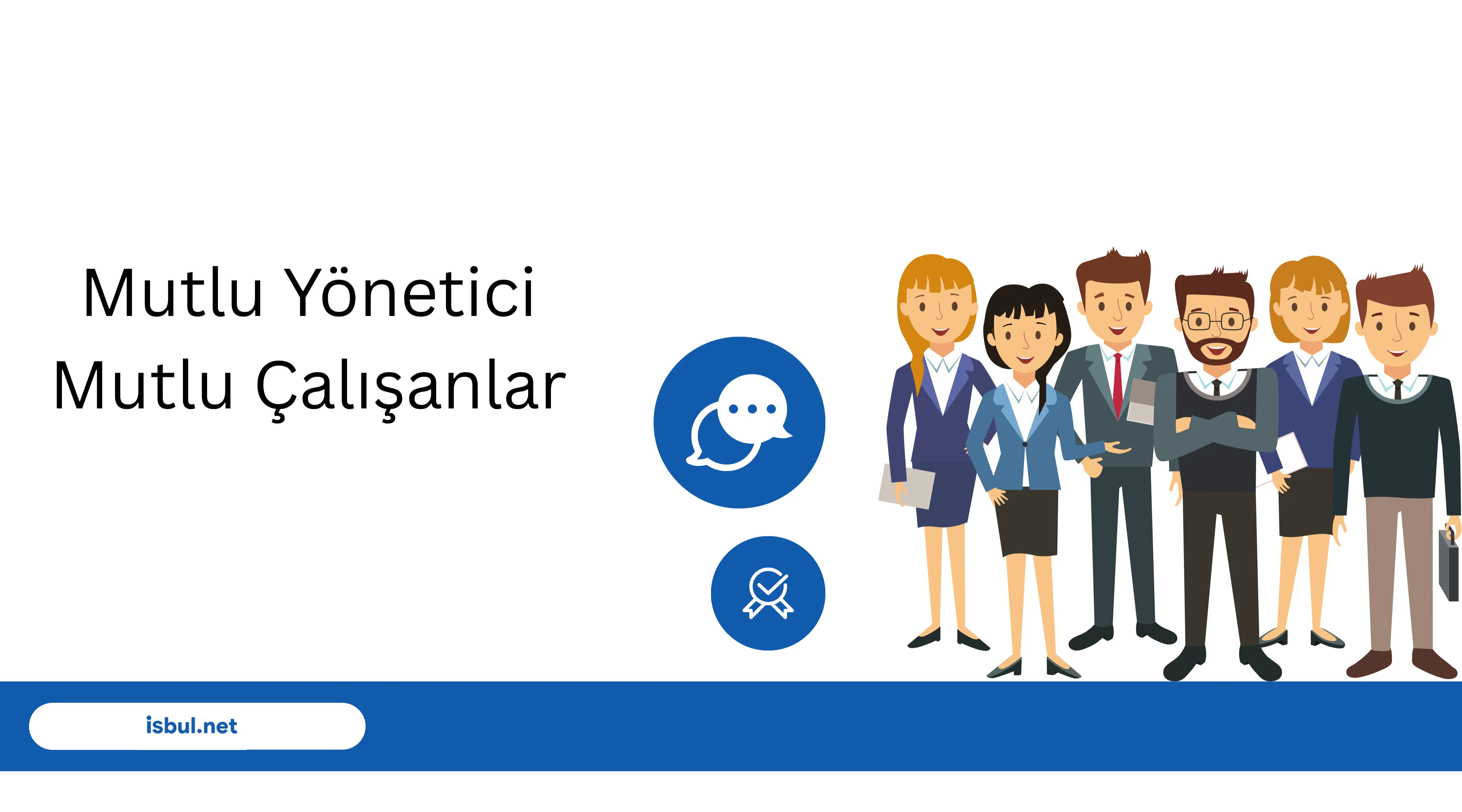 Makaleler Mutlu Yönetici Mutlu Çalışanlar