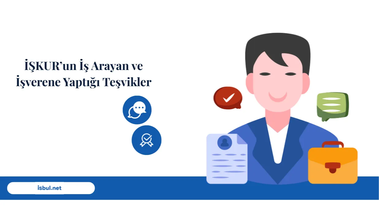 undefined İŞKUR’un İş Arayan ve İşverene Yaptığı Teşvikler