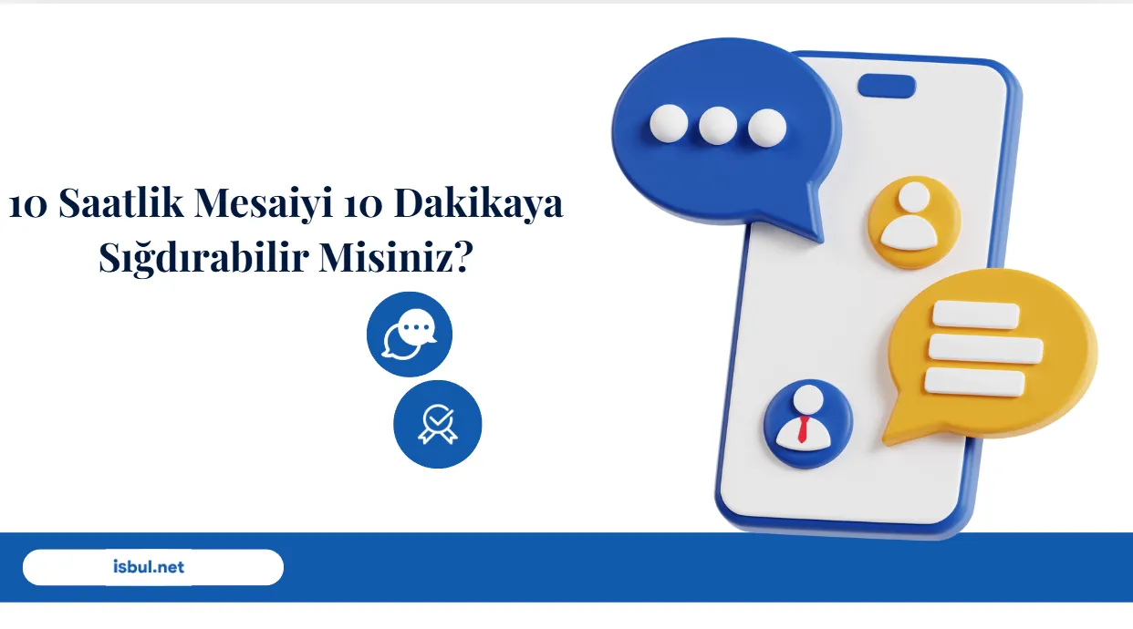 10 Saatlik Mesaiyi 10 Dakikaya Sığdırabilir misiniz?